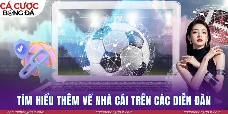 Tìm hiểu thêm về nhà cái trên các diễn đàn